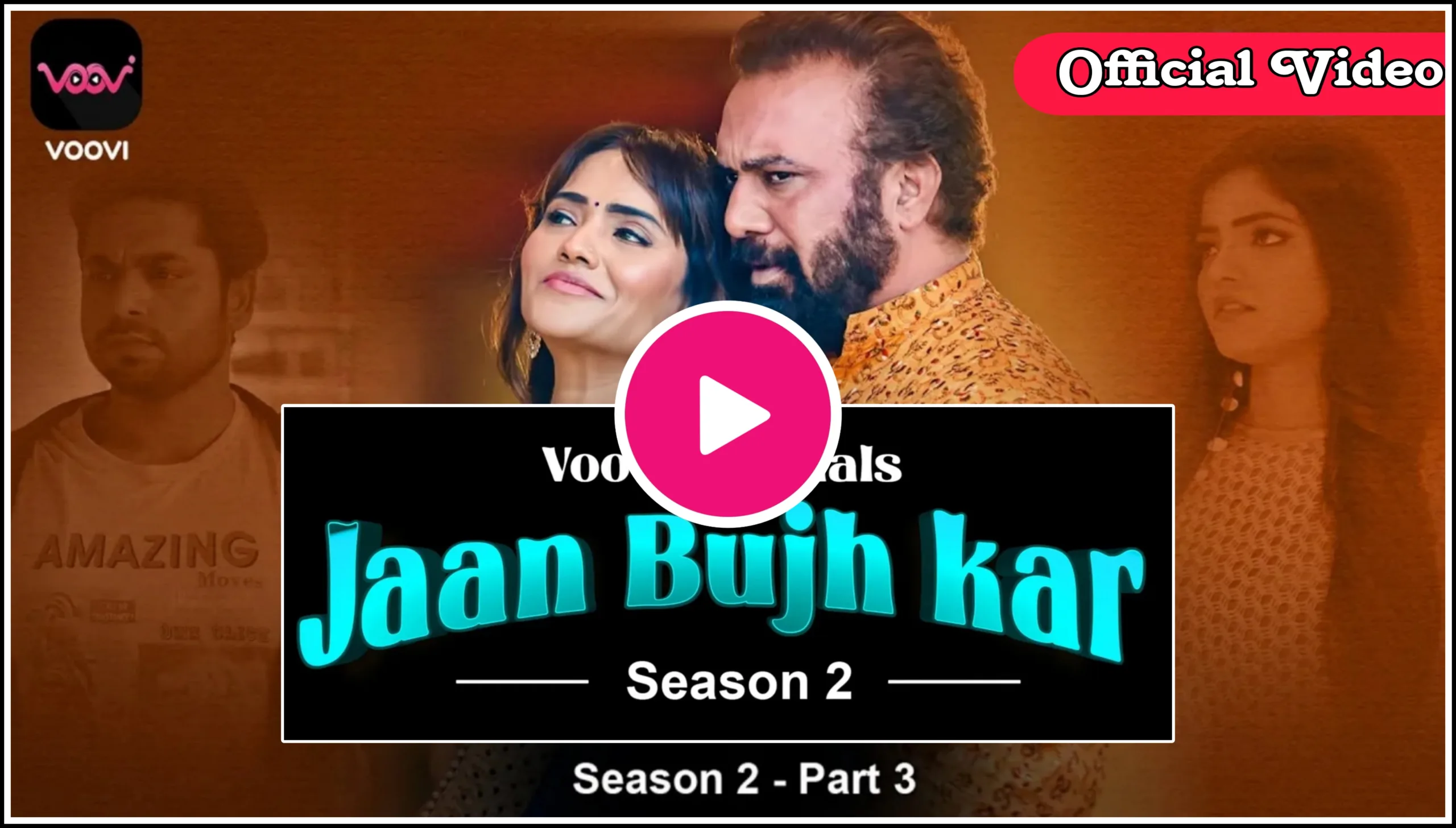 Jaan Bujh Kar Season 2 Part 3 (Voovi Web Series) Watch Online , Cast , Actress Name