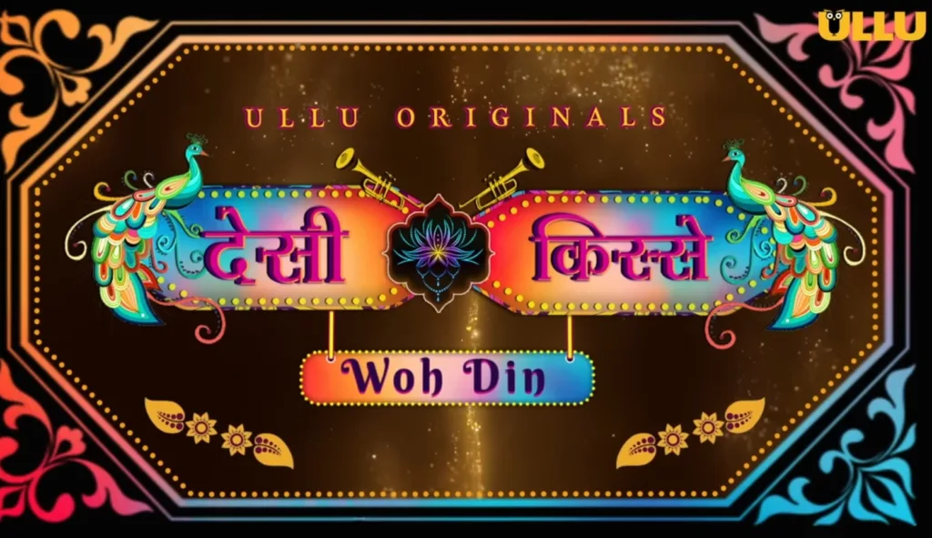 Woh Din : Desi Kisse (Ullu Web Series) Watch Online , Cast , Actress Name , Release Date