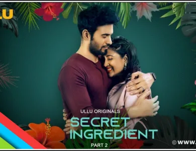 Secret Ingredient Part 2 Web Series (Ullu App) Watch Online , Cast , Actress Name