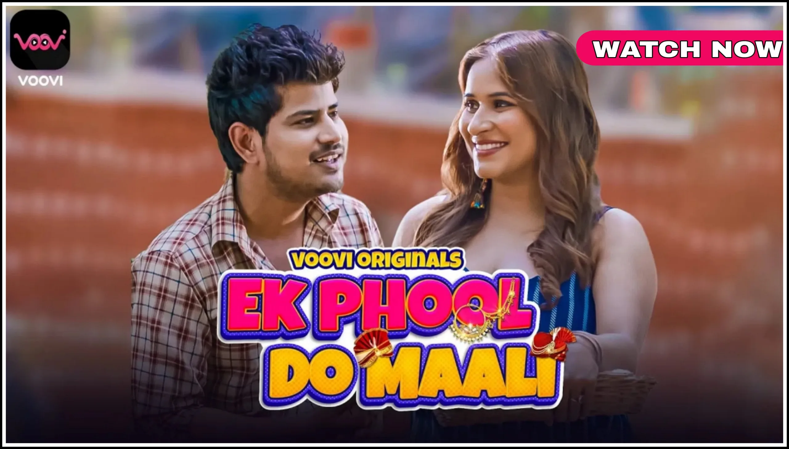 Ek Phool Do Maali Part 2 Web Series (Voovi App) Watch Online , Cast , Actress Name , Release Date