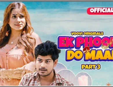 Ek Phool Do Maali Part 3 (Voovi Web Series) Watch Online , Cast , Actress Name , Release Date