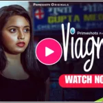 Viagra Web Series (Primeshots App) Watch Online , Cast , Actress Name